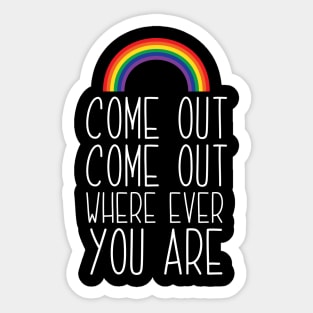 Come Out Come Out Where Ever You Are Sticker